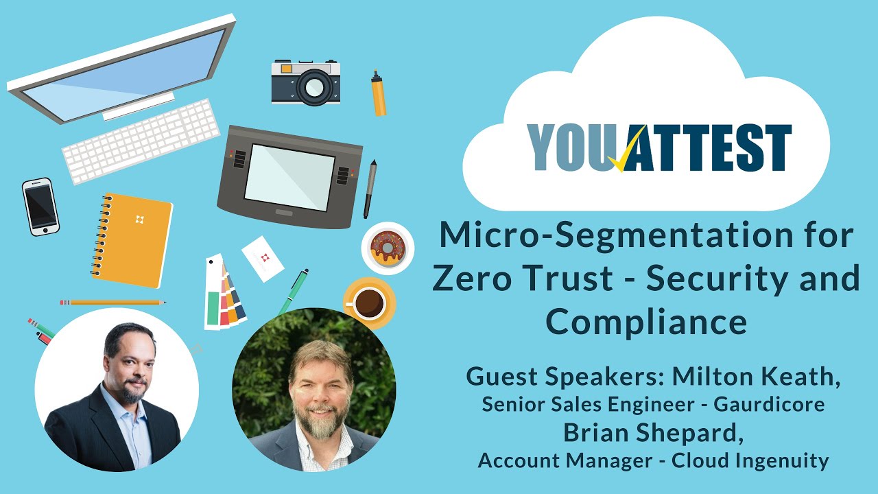 Guardicore and YouAttest - Zero Trust, Micro-Segmentation and Compliance