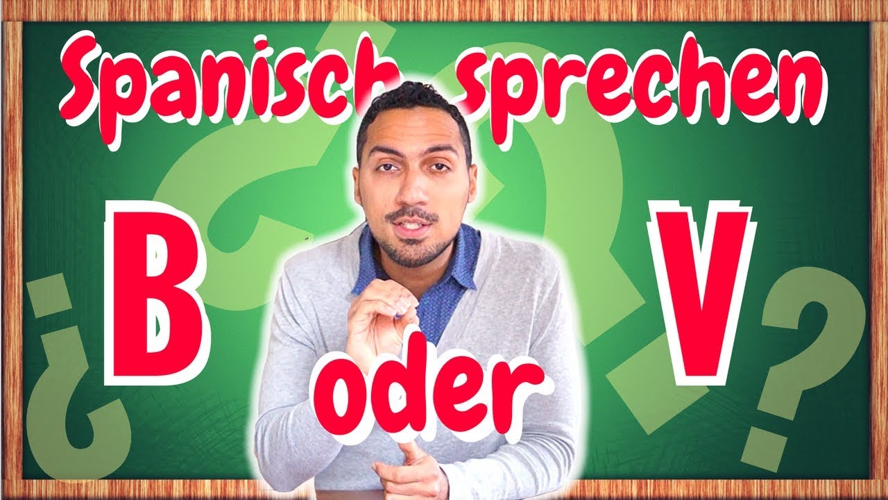 Wie werden auf Spanisch V - B ausgesprochen - Spanisch sprechen