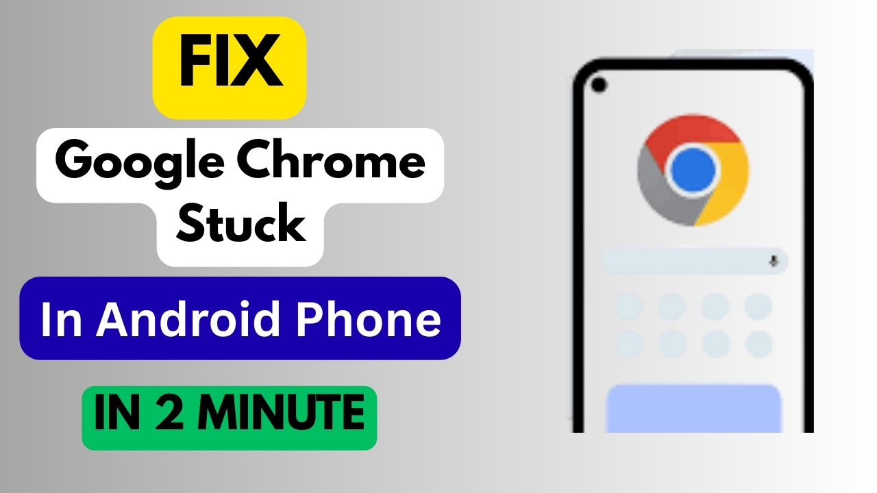 How To Fix Google Chrome Stuck On Android Phone