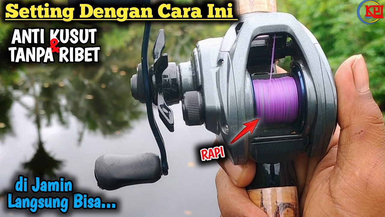Cara Setting Reel BC Agar Tidak Kusut Buat Pemula, di Jamin Langsung Bisa | Versi @imam-KPJ