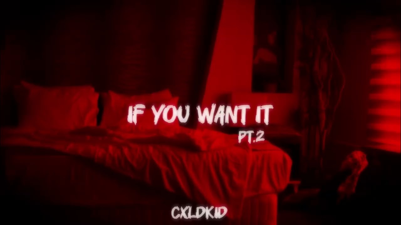 CxldKid - If you want it (Pt.2)