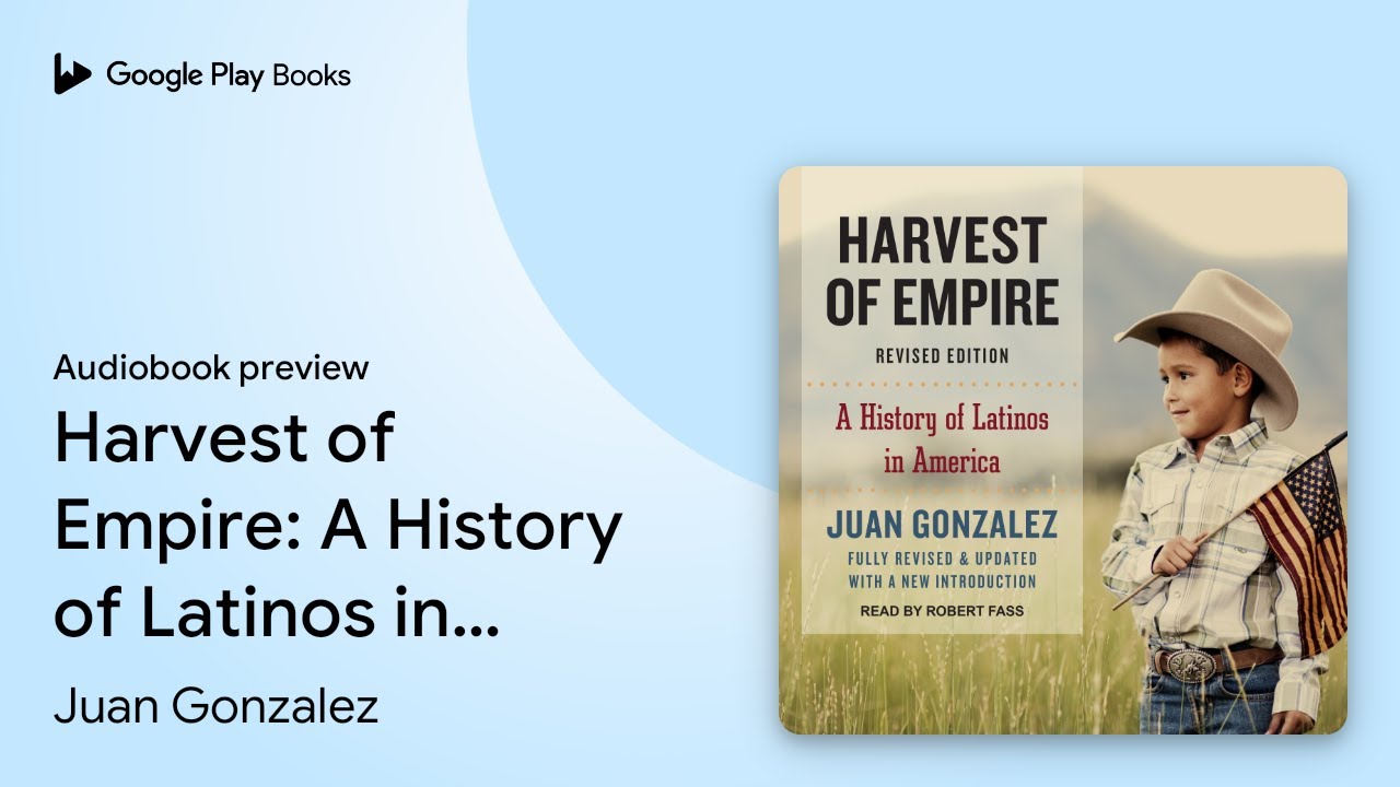 Harvest of Empire: A History of Latinos in&hellip; by Juan Gonzalez &middot; Audiobook preview