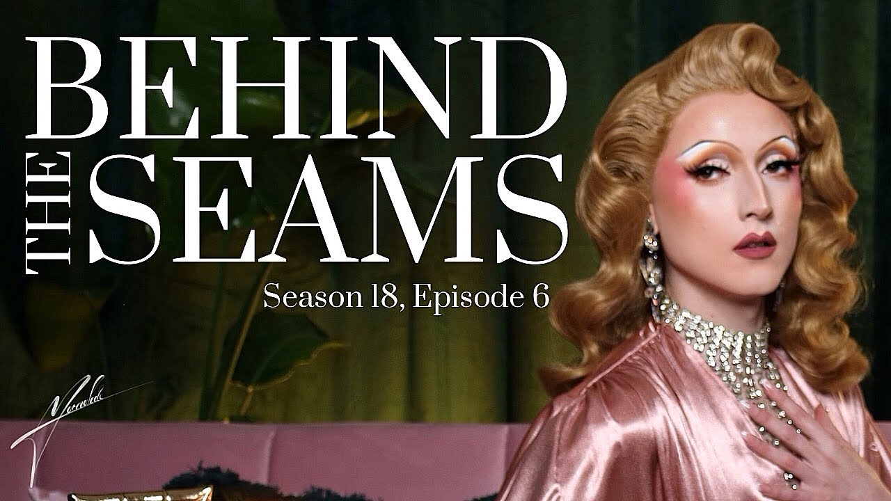 Behind The Seams: RuPaul’s Drag Race S18E6