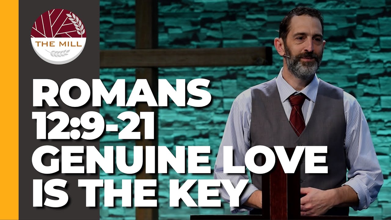 Genuine Love Is The Key (Romans 12:9-21)