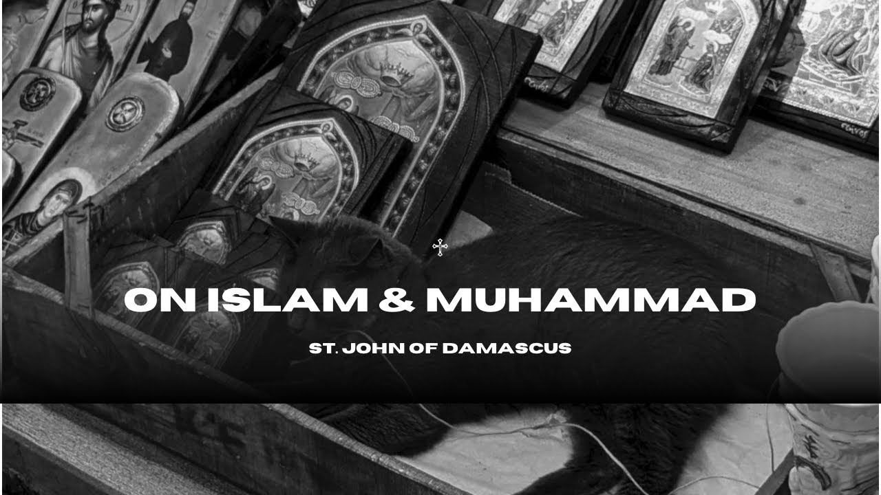 The Truth About Islam - St. John of Damascus