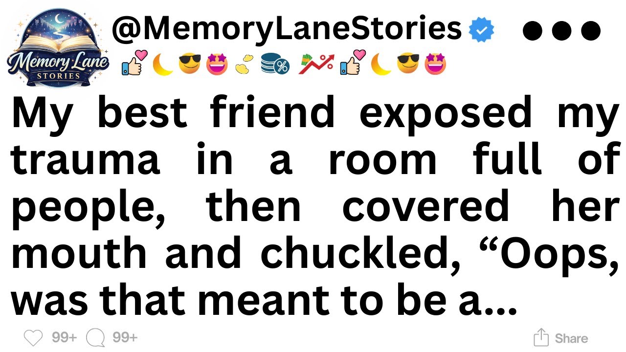 My best friend exposed my trauma in a room full of people, then covered her mouth and chuckled...