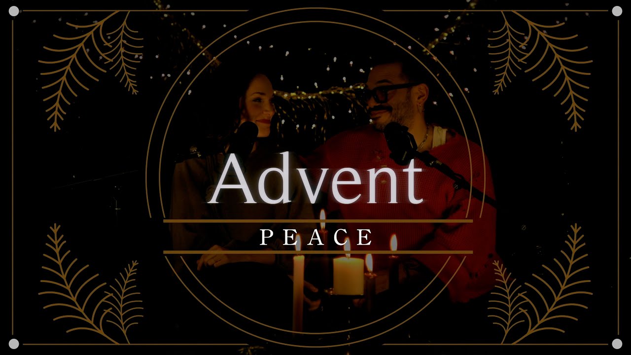 Ep. 07 | Advent Week 2:  PEACE