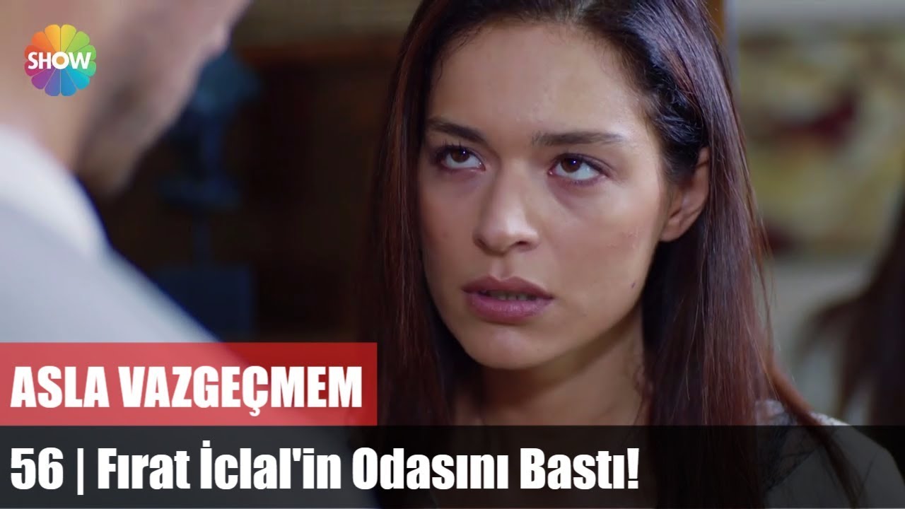 Asla Vazgeçmem 56.Bölüm | Fırat, İclal'in odasını bastı!