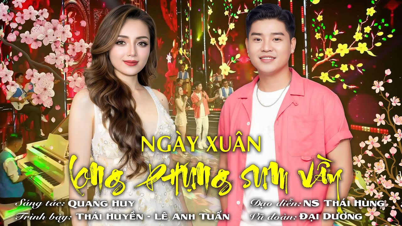 NGÀY XUÂN LONG PHỤNG SUM VẦY | THÁI HUYỀN - LÊ ANH TUẤN