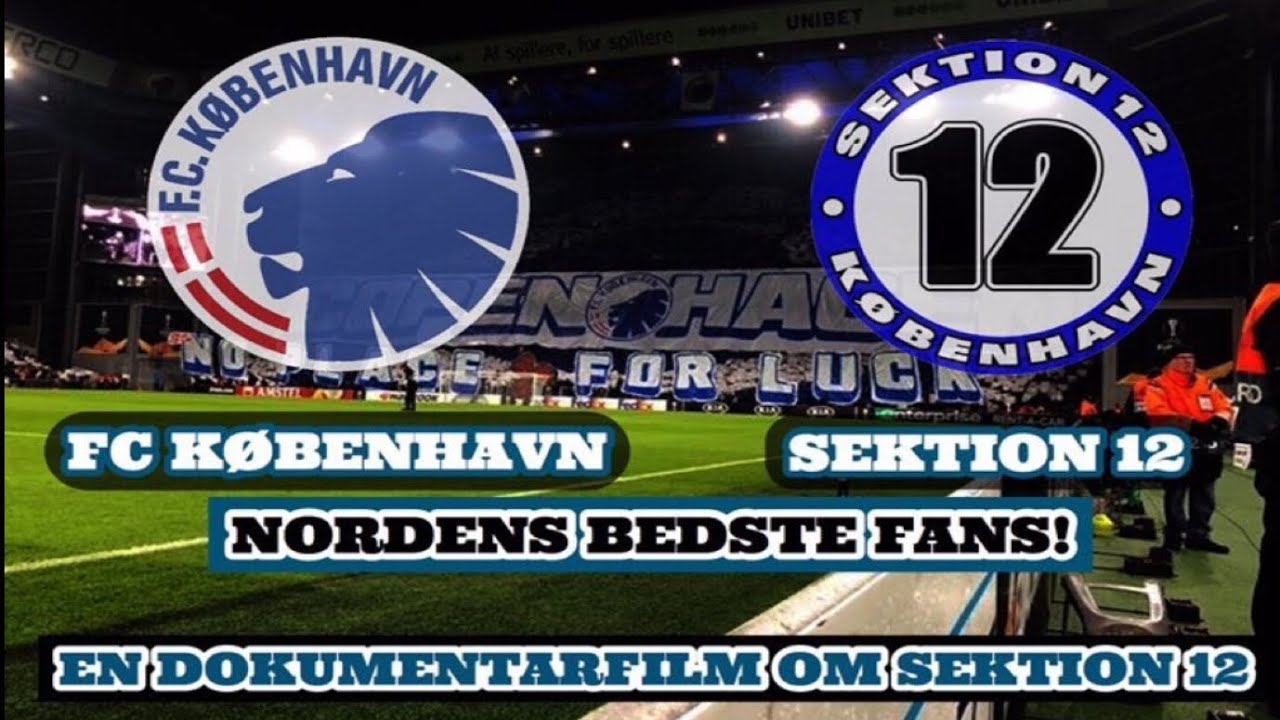 FC København - Sektion 12! Nordens bedste fans! (En “dokumentarfilm” om Sektion 12)