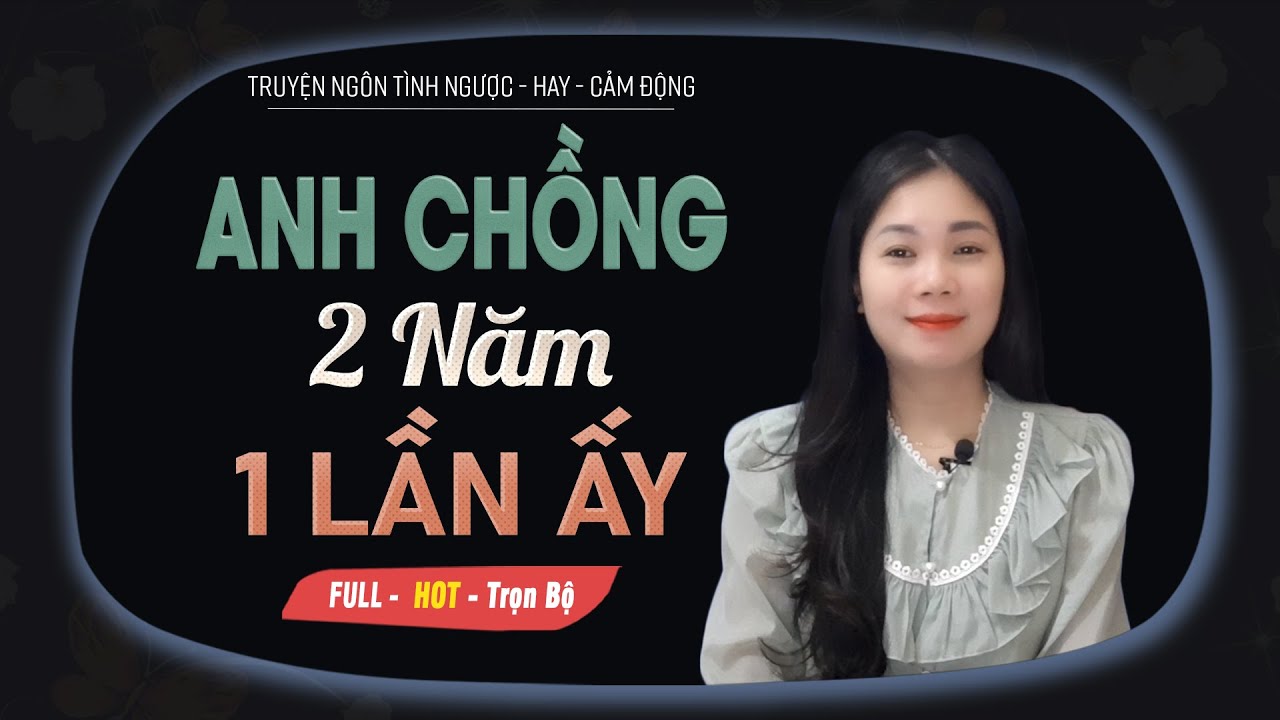 Anh Chồng 2 Năm Một Lần Ấy - Truyện Ngôn Tình Chồng Là Bác Sĩ Tình Nguyện MC Mai Thủy Diễn Đọc