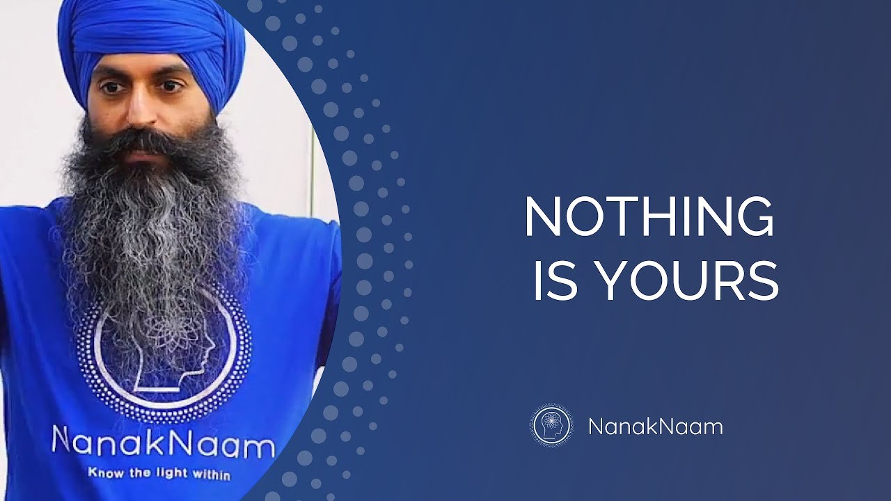 Nothing is yours - Hukam (Natural order)