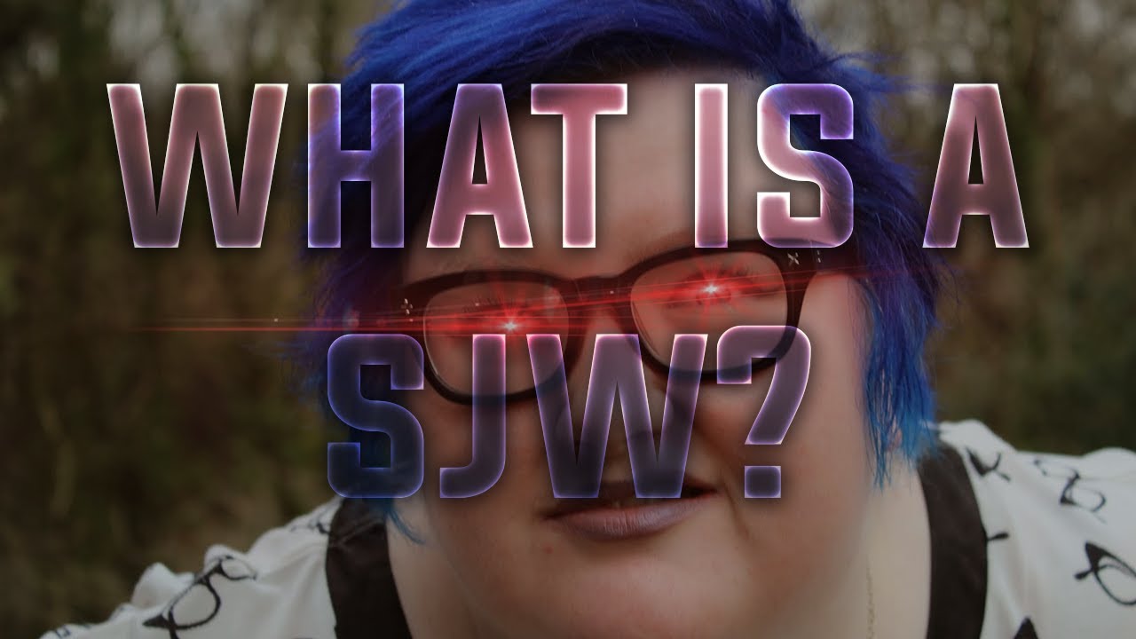 SJW Explained In Under 7 Minutes