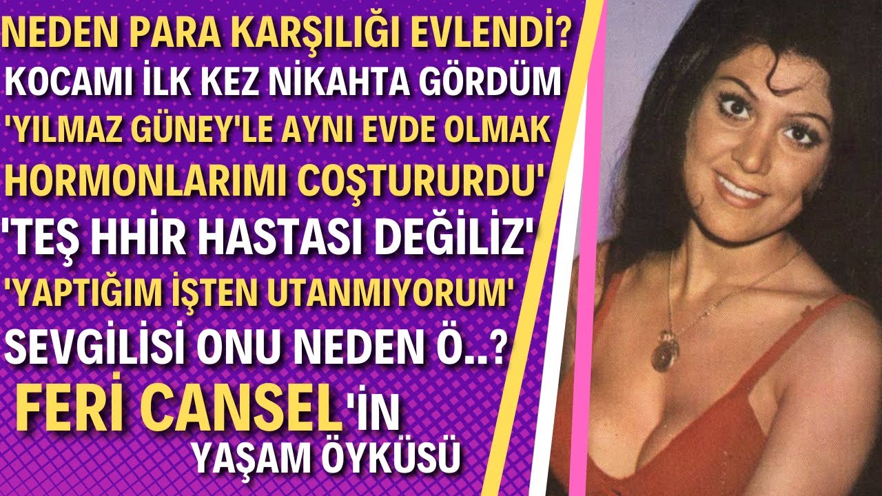 FERİ CANSEL KİMDİR? Yılmaz Güney'e Deliler Gibi Aşık Olan Kadın