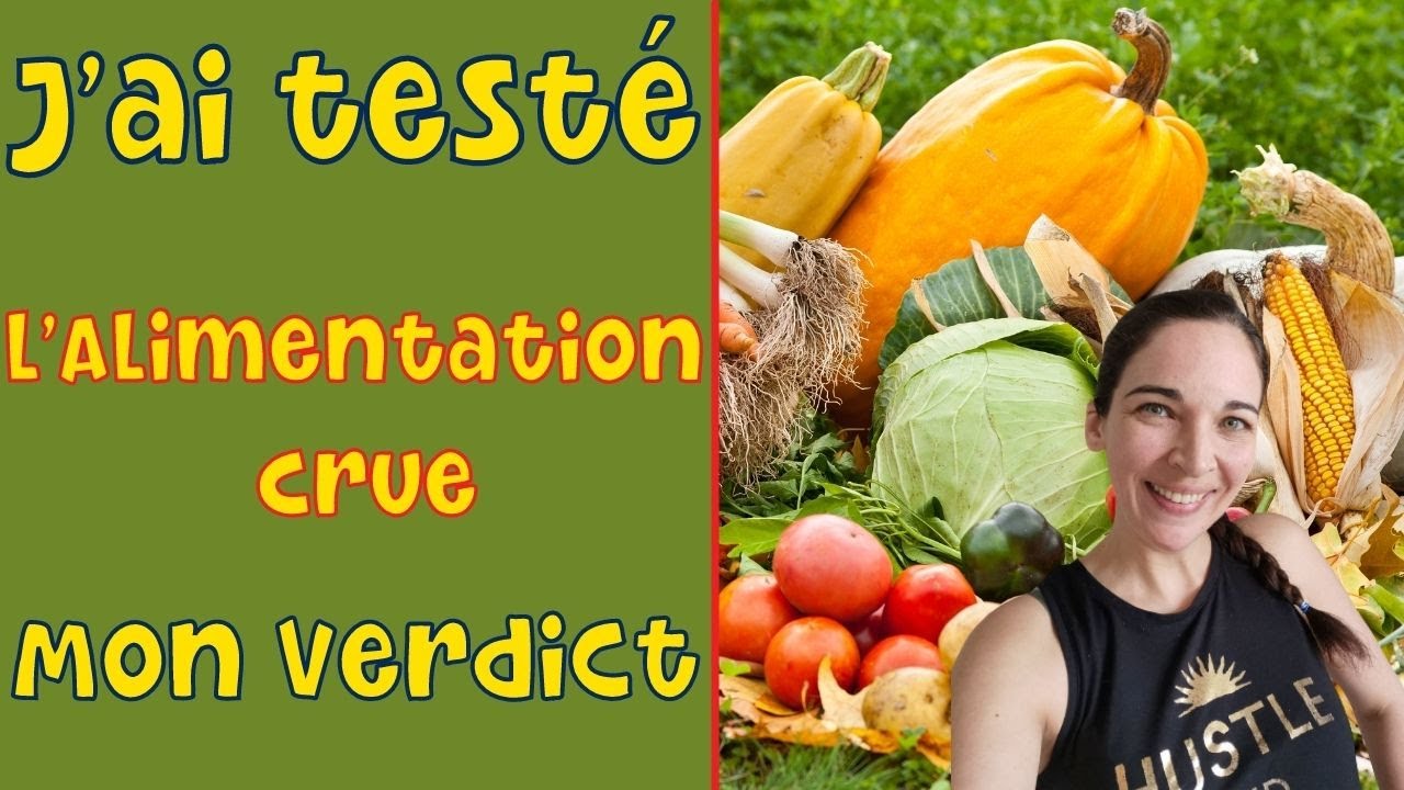 J'ai test&eacute; l'alimentation crue, mon verdict