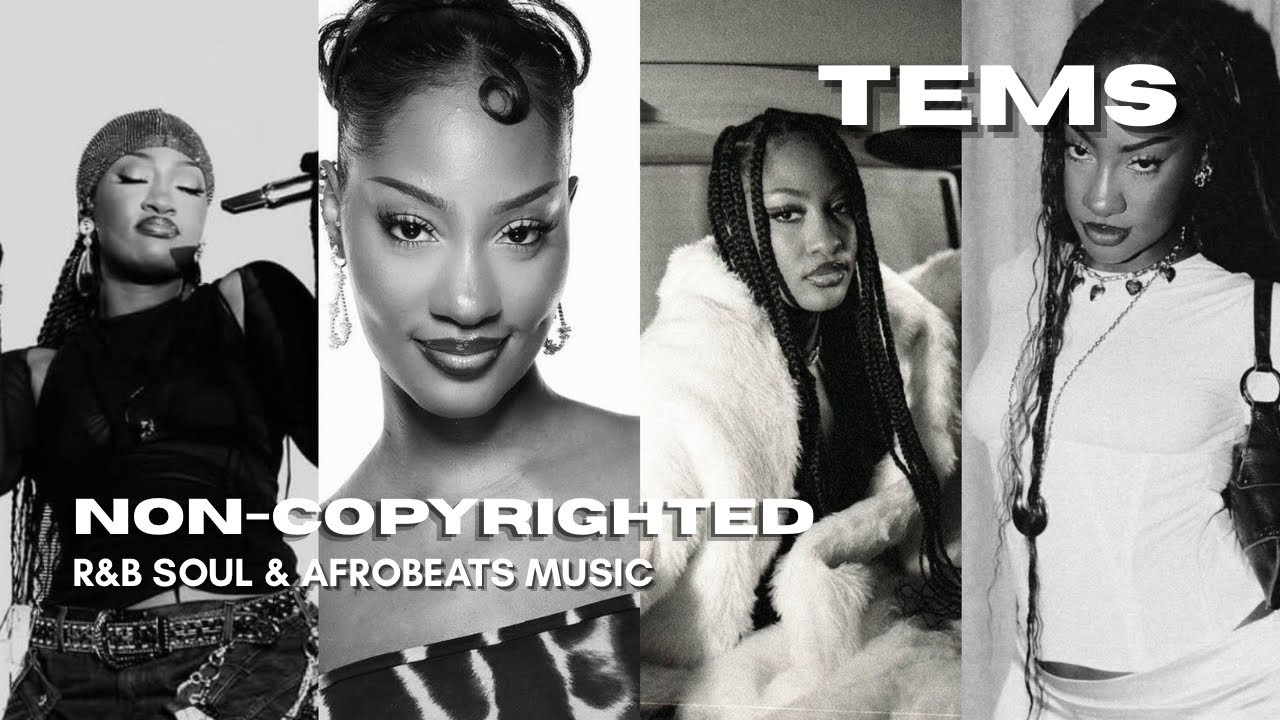 non-copyrighted music | r&b and soul/ afrobeats | Tems