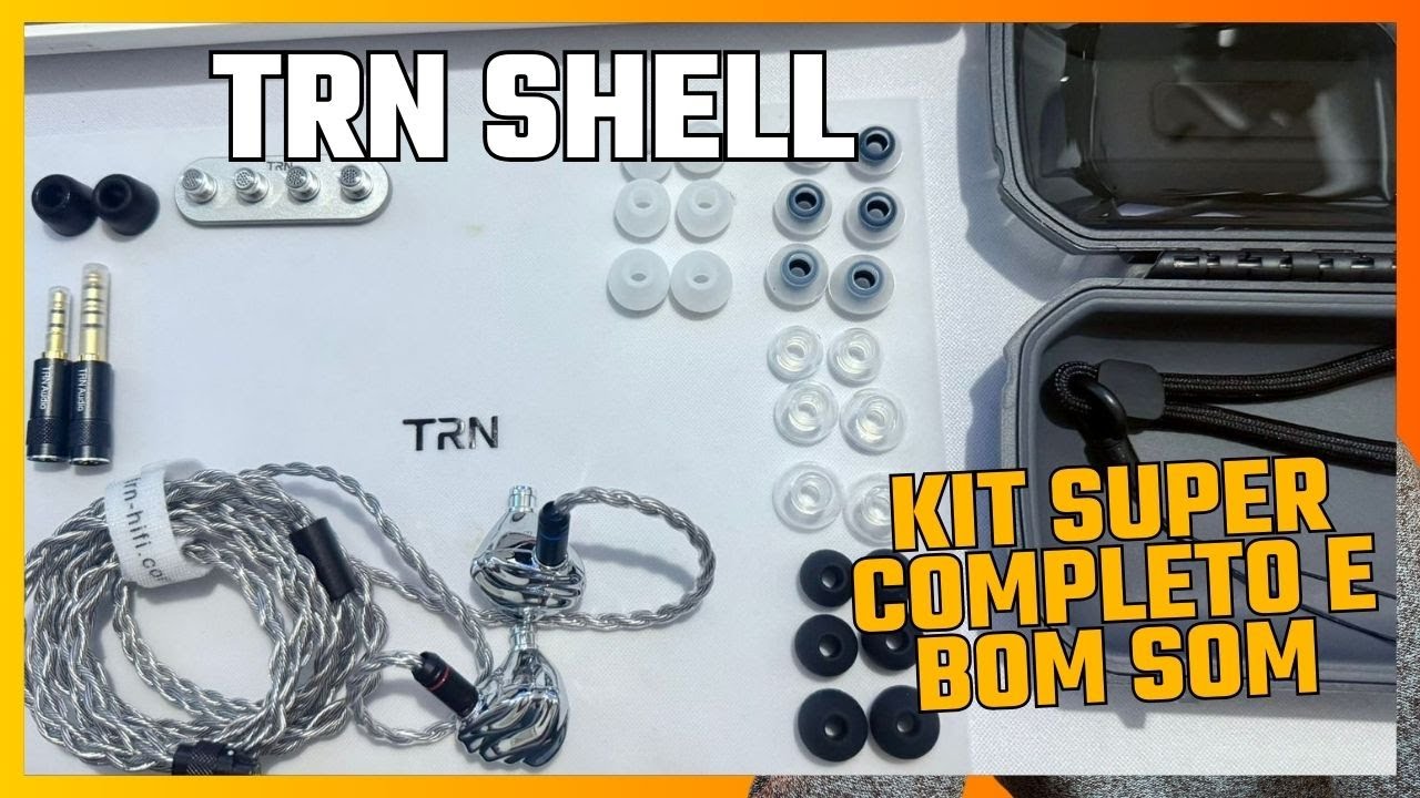 TRN SHELL e seu kit abismal. Mas e o som ? (IEM #88)
