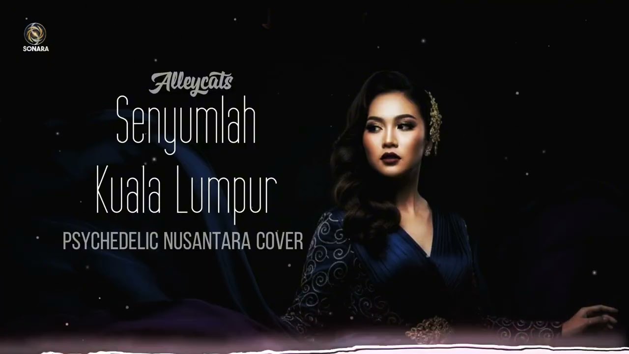ALLEYCATS - Senyumlah Kuala Lumpur (Psychedelic Nusantara Cinematic)
