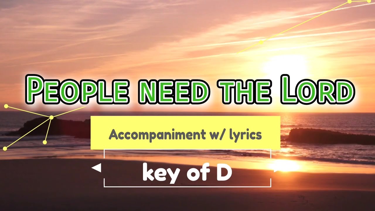 People need the Lord minus one | key of D | (male)