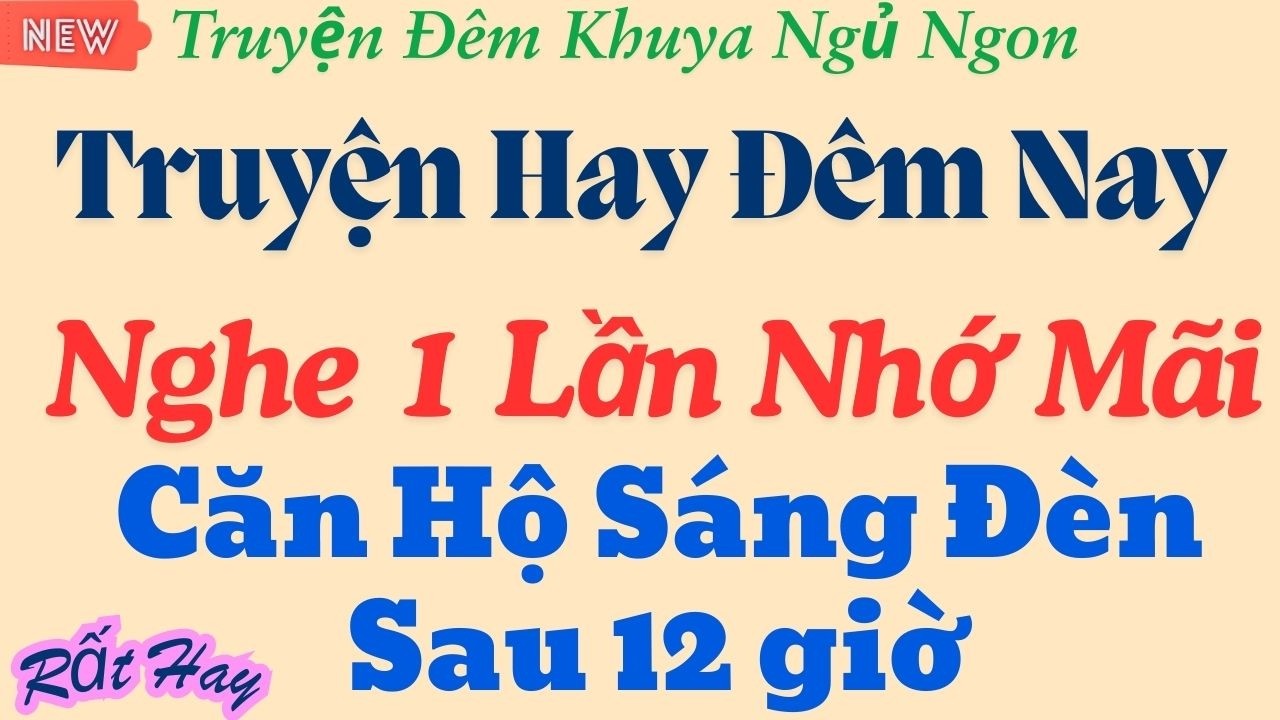 Câu chuyện nhỏ giữa thành phố lớn: “Căn hộ sáng đèn sau 12 giờ” – Truyện đêm khuya tinh tế nhẹ nhàng