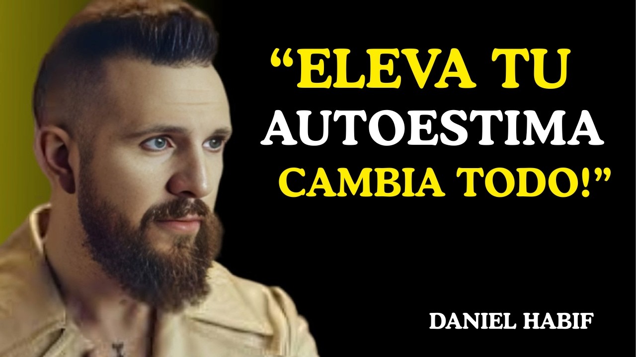 El Secreto Para ELEVAR Tu Autoestima y Atraer Solo lo QUE MERECES | Daniel Habif