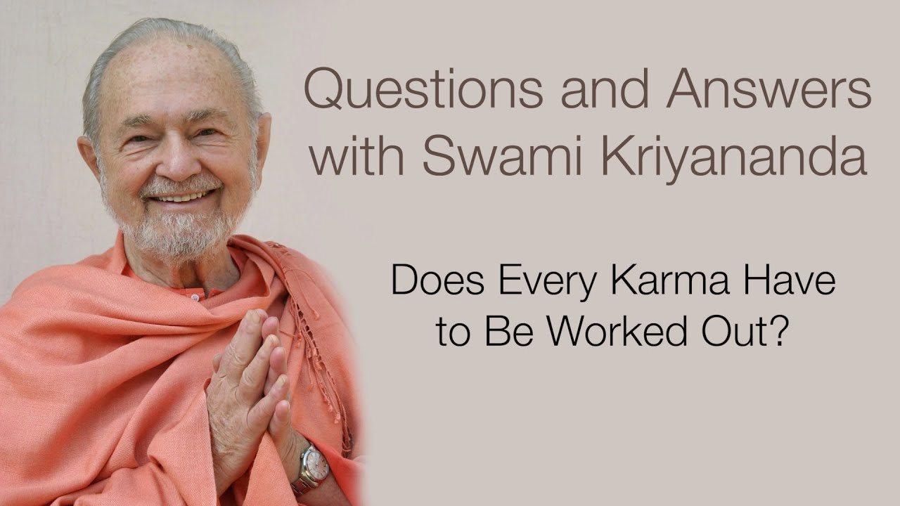 Does Every Karma Have to Be Worked Out? (With Swami Kriyananda)