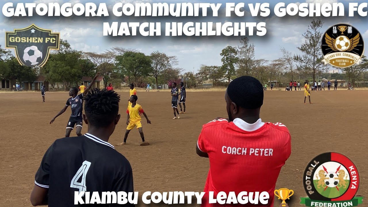 Gatongora Community FC vs Goshen FC Match Highlights | Kiambu County League 🏆