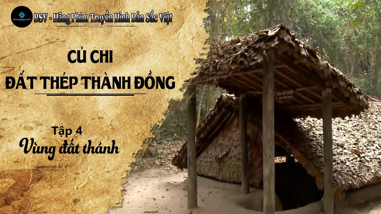 Phim tài liệu: CỦ CHI ĐẤT THÉP THÀNH ĐỒNG - Tập 4: Vùng đất thánh