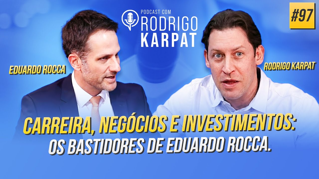 PODCAST #97 | Eduardo Rocca: Da advocacia aos investimentos