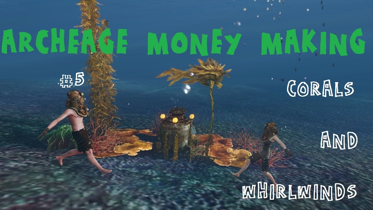ARCHEAGE MONEY MAKING - ep.5 - Corals and whirlwinds