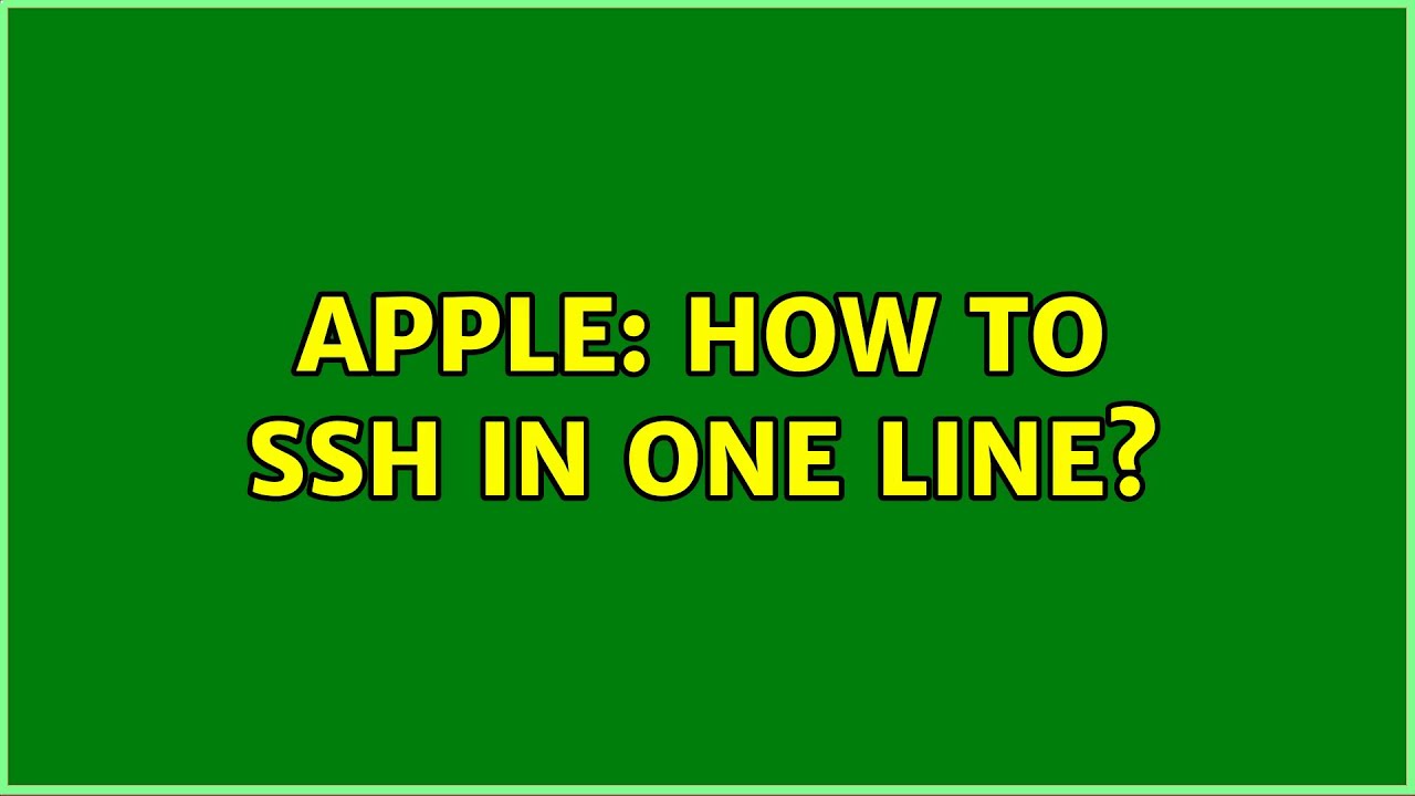 Apple: How to SSH in one line? (4 Solutions!!)