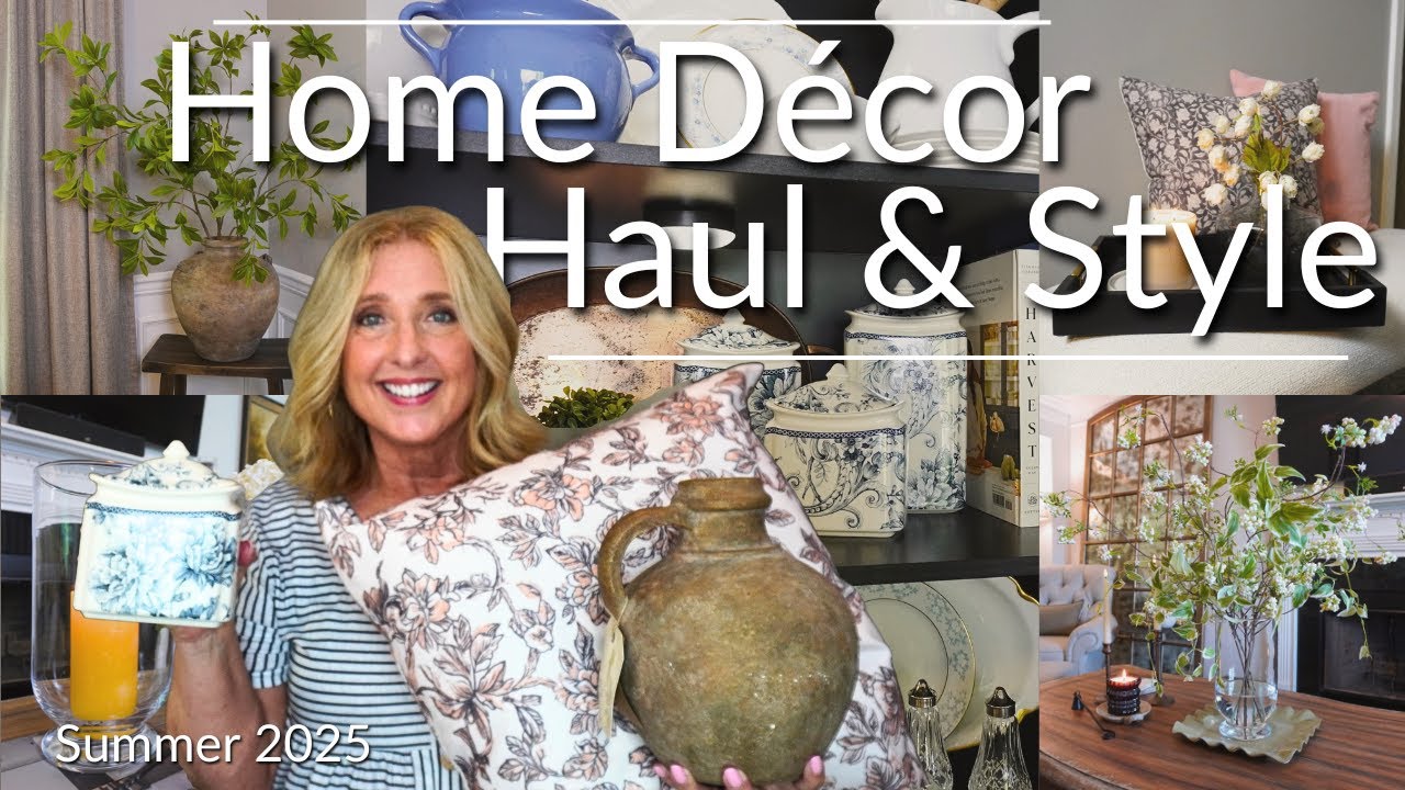 Home Décor Haul & Style with Me Summer 2025 • High-end Home Décor for Less • Curated Home