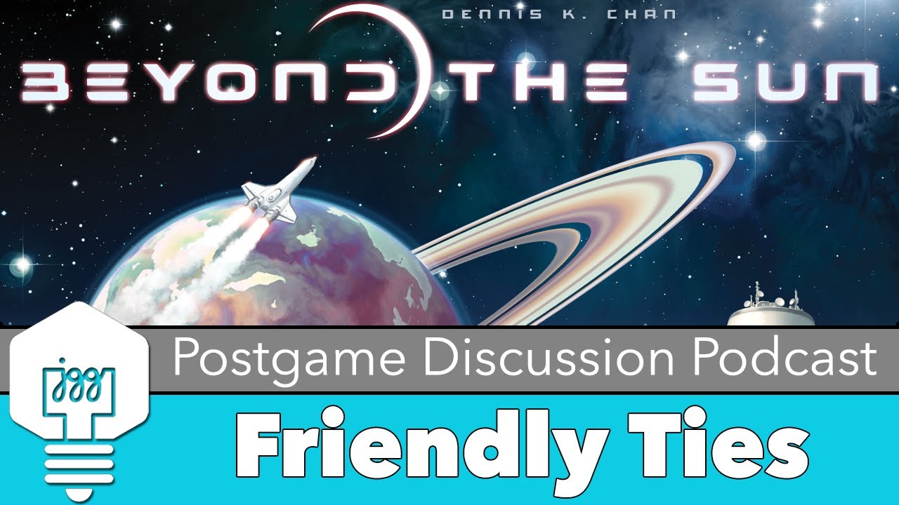 Friendly Ties - Beyond the Sun Discussion Podcast