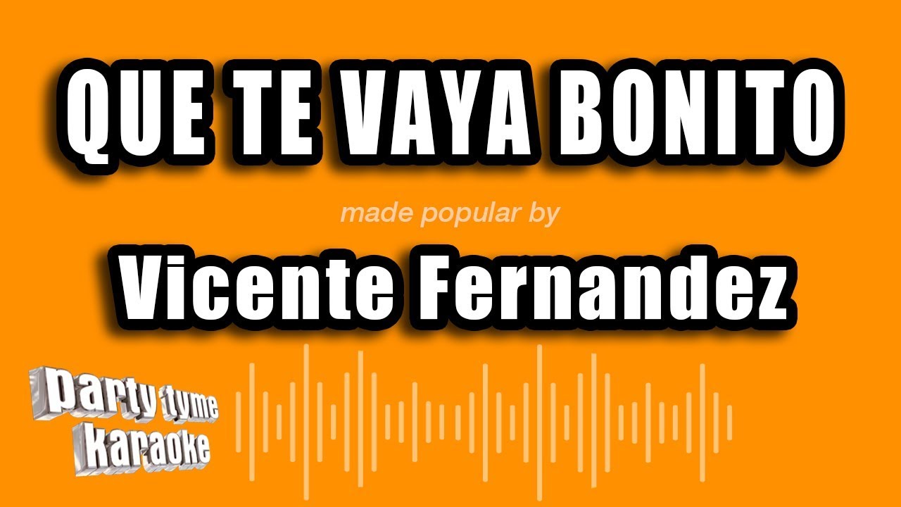 Vicente Fernandez - Que Te Vaya Bonito (Versión Karaoke)