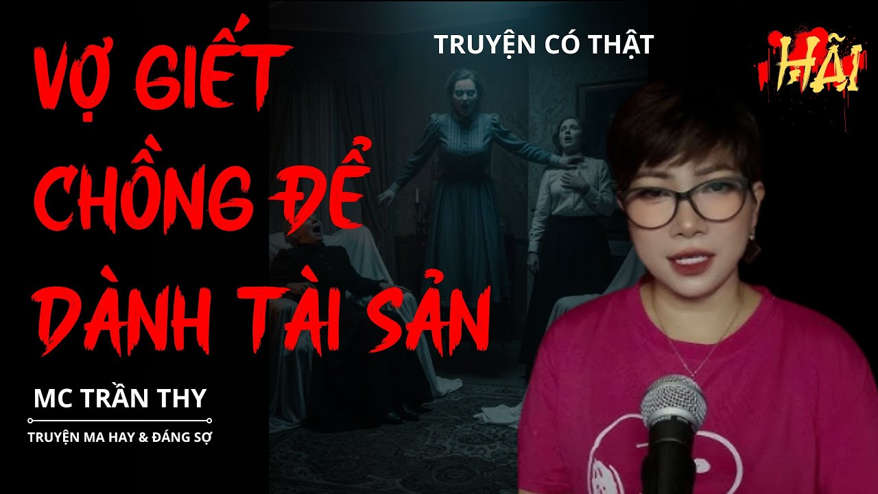 Siêu Phẩm Truyện ma KHÔNG QUẢNG CÁO : VỢ GIẾT CHỒNG DÀNH TÀI SẢN   |  MC TRẦN THY  Diễn Đọc