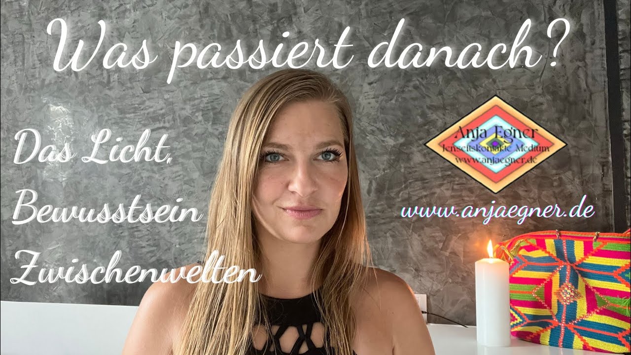 Was passiert danach? Teil 1 - Das Licht, Bewusstsein, Zwischenwelten