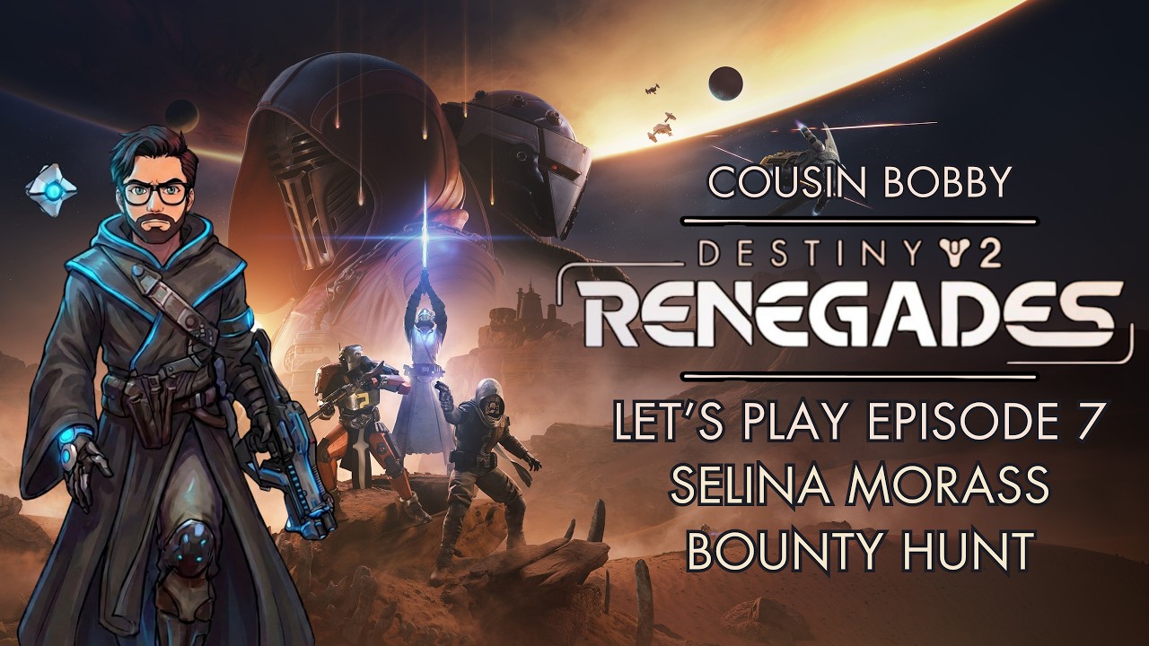 Destiny 2: Renegades — Эпическая игра Let's Play, эпизод 7 — Селина Морасс, охота за головами Вен...