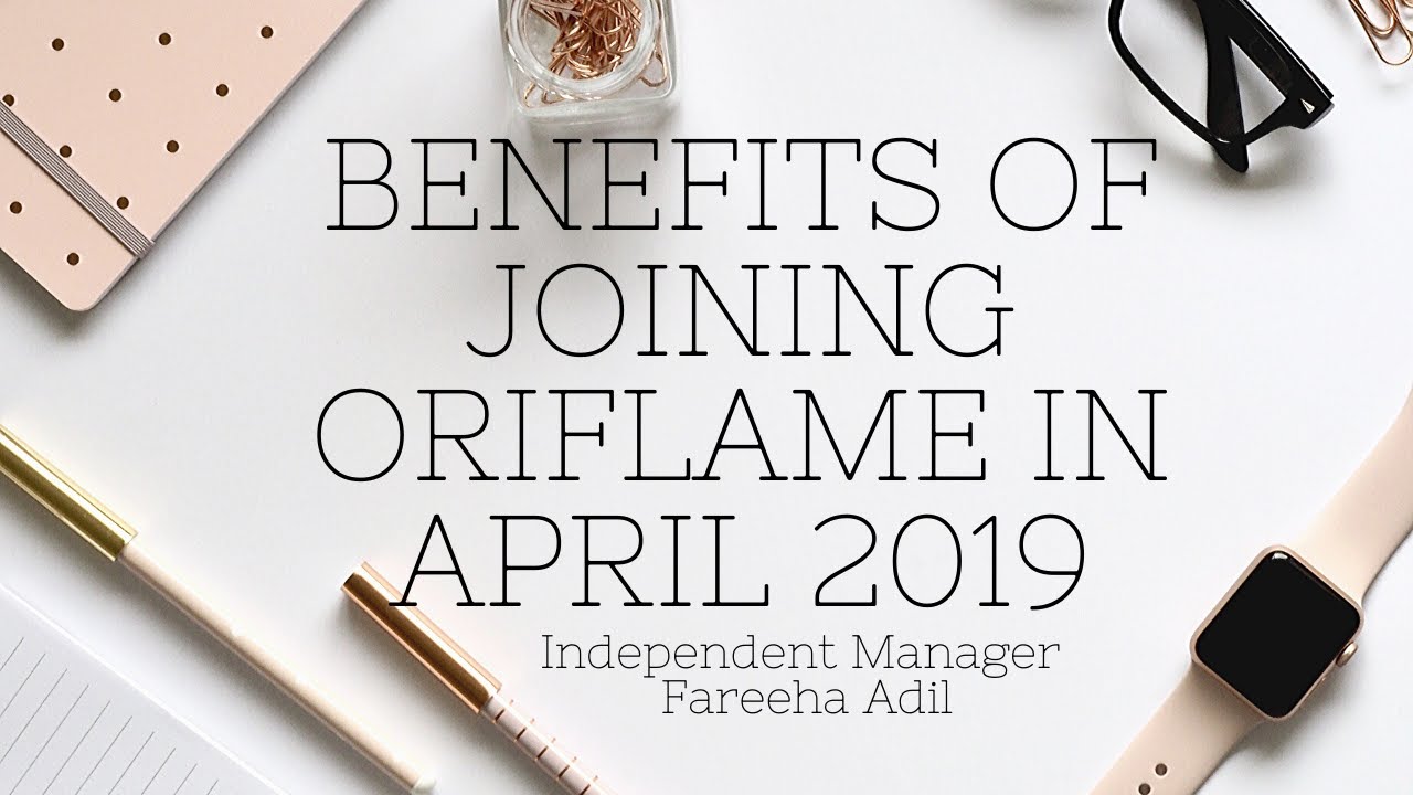 Benefits of Joining Oriflame in the Month of April 2019