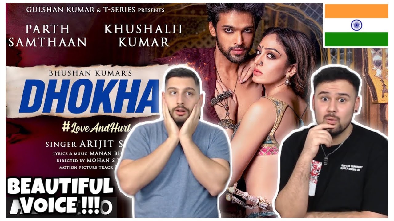 REACTION TO INDIAN SONG: MOVIE: Dhokha Song | Arijit Singh | Khushalii Kumar, Parth, Nishant