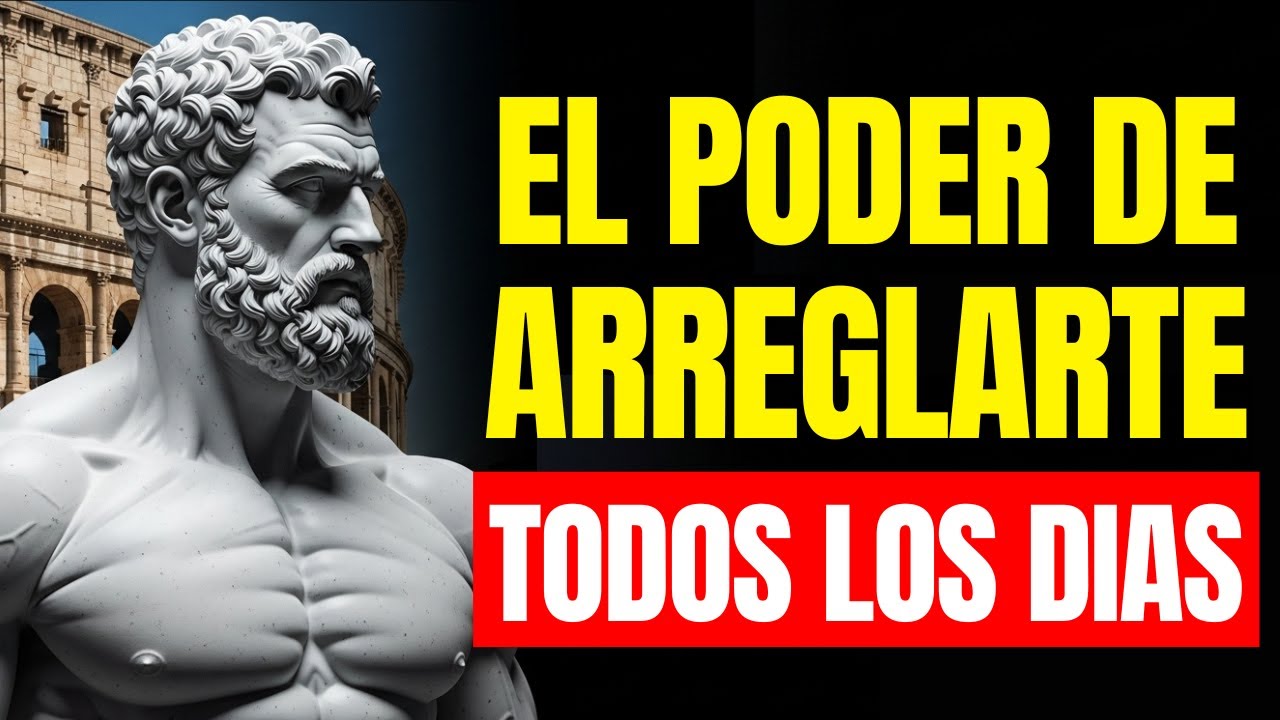 COSAS que Debes Hacer cada MAÑANA para cambiar TU APARIENCIA - 10 Lecciones de ESTOICISMO
