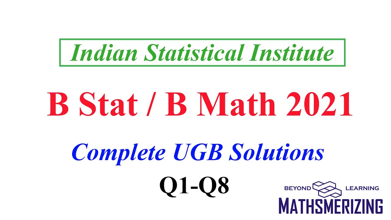 ISI 2021: B Stat / B Math 2021 UGB complete solution Q1-Q8