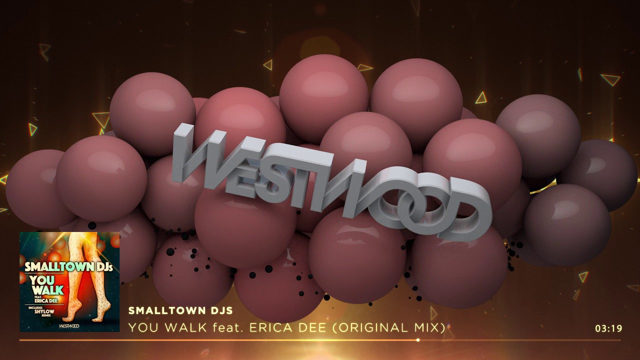 Smalltown DJs  - You Walk feat. Erica Dee