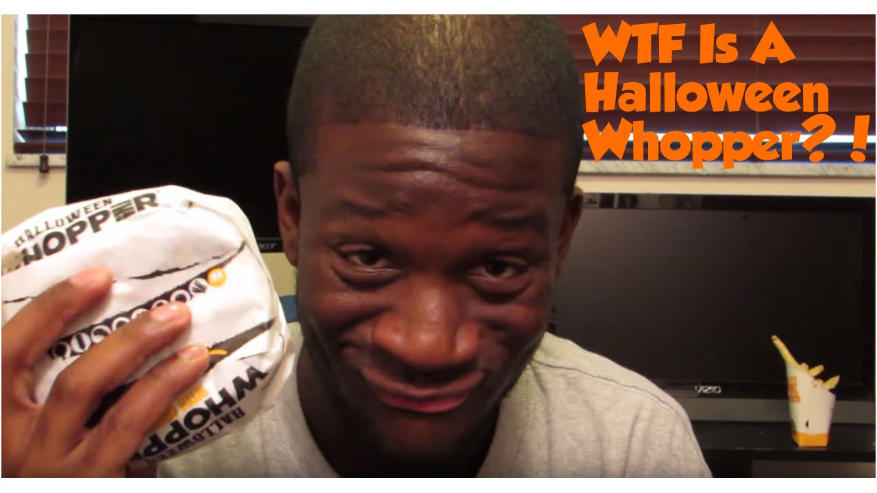 That Halloween Whopper Tho?