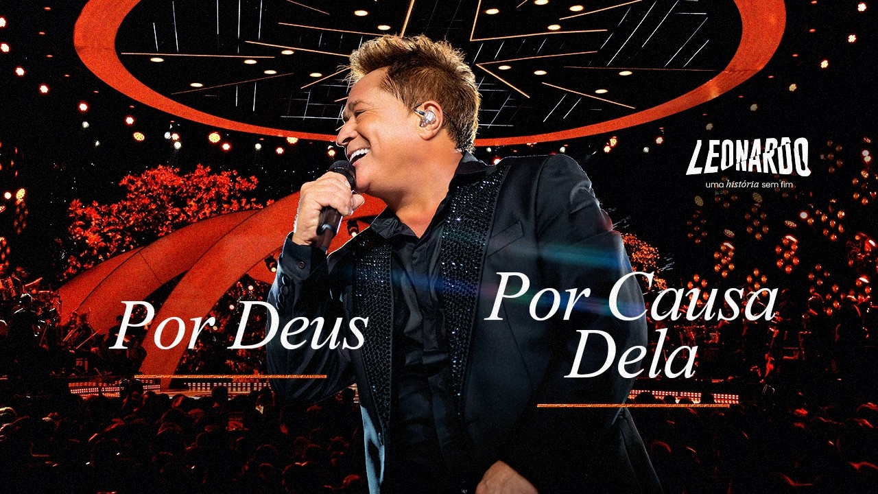 Leonardo - Por Deus/Por Causa Dela | DVD Uma Hist&oacute;ria Sem Fim