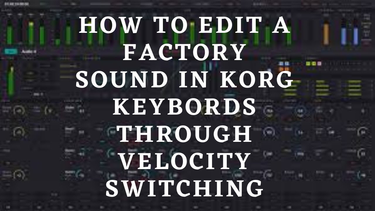 How to edit the factory sounds of korg PA series keyboards through velocity switching