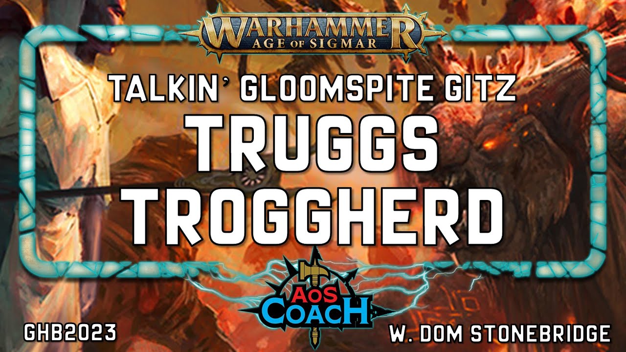 Talkin' Truggs Troggherd + Troggoths | GHB23 | Dawnbringers 2