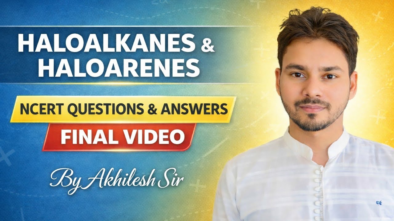 HALOALKANES & HALOARENES | NCERT QUESTIONS & ANSWERS | FINAL VIDEO | By Akhilesh Sir
