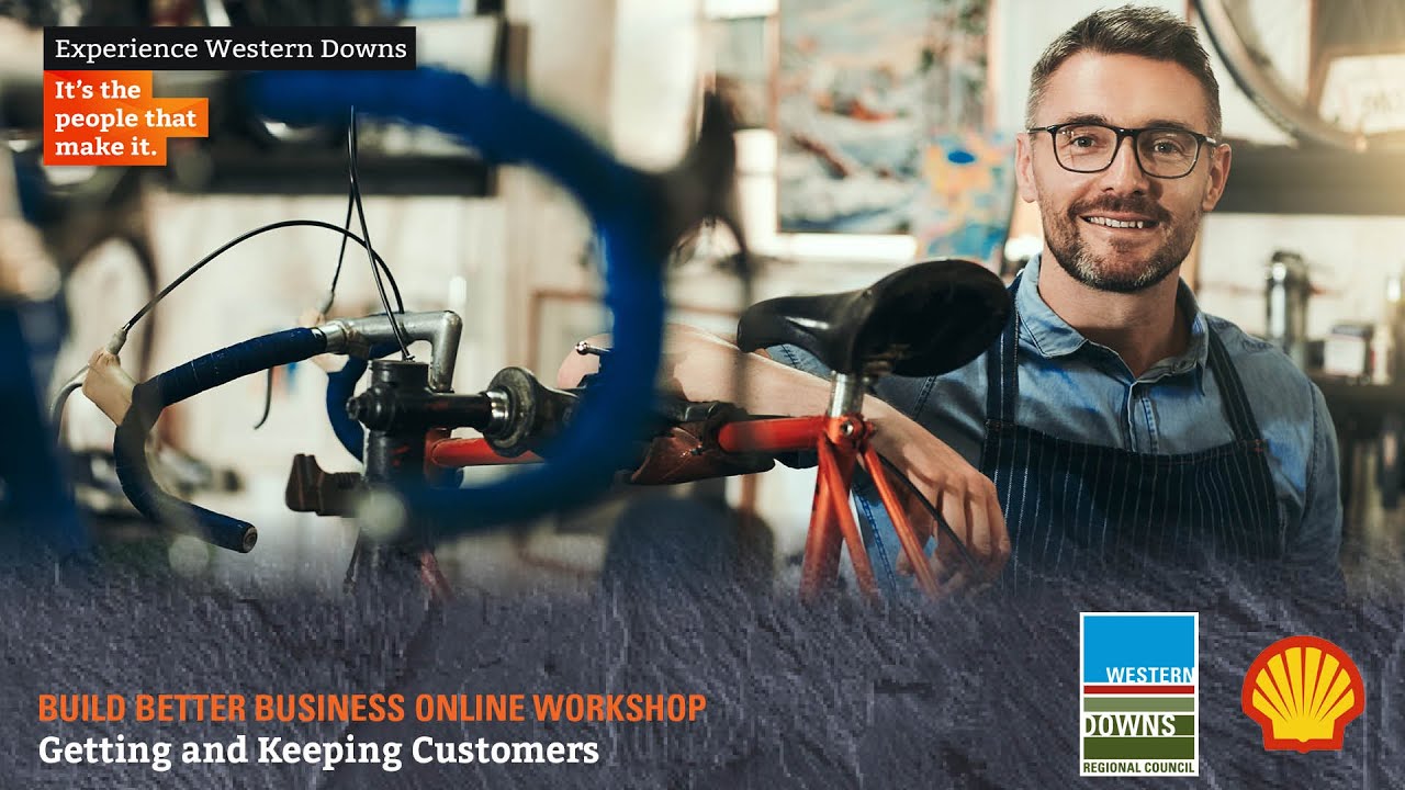 Build Better Business Online Workshop: Getting and Keeping Customers