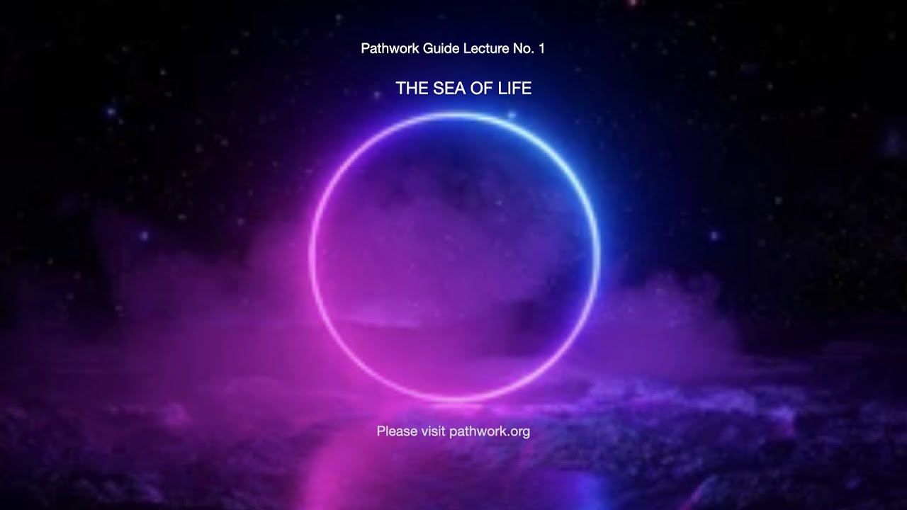 001 PATHWORK: THE SEA OF LIFE