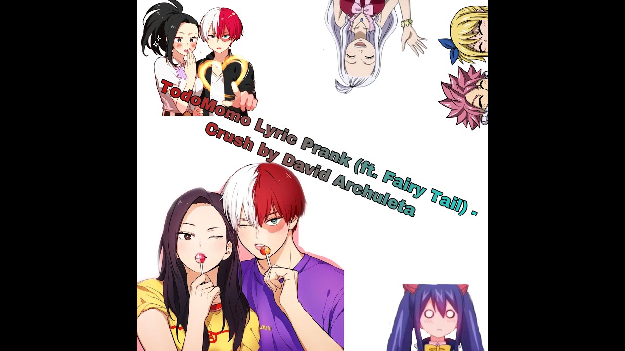 TodoMomo Lyric Prank (ft. Fairy Tail) - Crush by David Archuleta